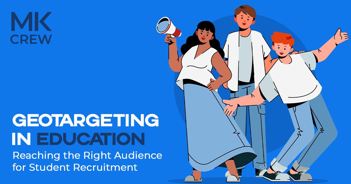 Geotargeting in Education: Reaching the Right Audience for Student Recruitment
