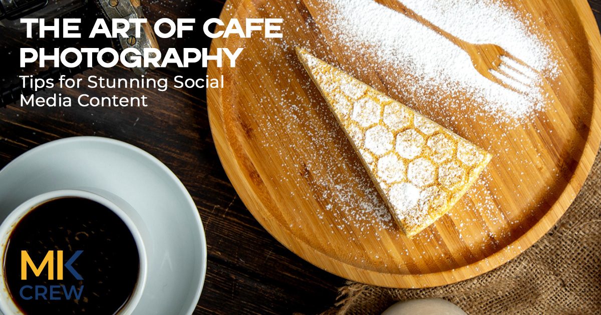The Art of Cafe Photography: Essential Tips for Eye-Catching Social Media Images I Cafe photography