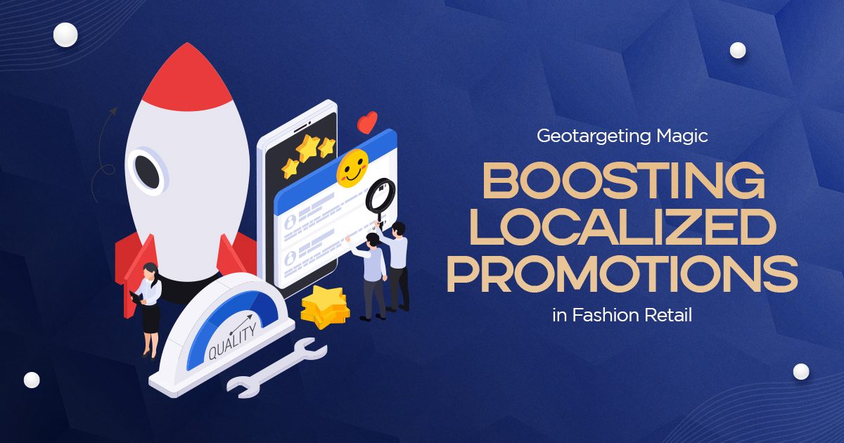 Geotargeting Magic: Boosting Localized Promotions in Fashion Retail