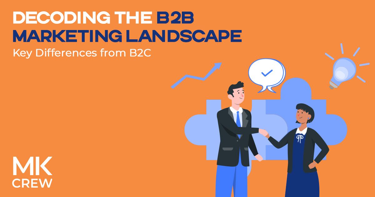 Decoding the B2B Marketing Landscape: Key Differences from B2C