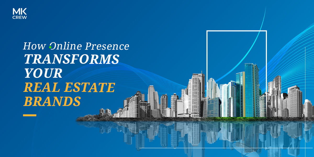 How Online Presence Transforms Your Real Estate Brand