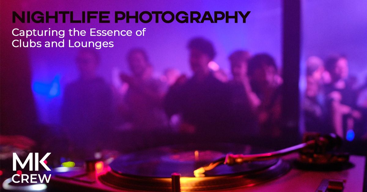 Nightlife Photography: Capturing the Essence of Clubs and Lounges