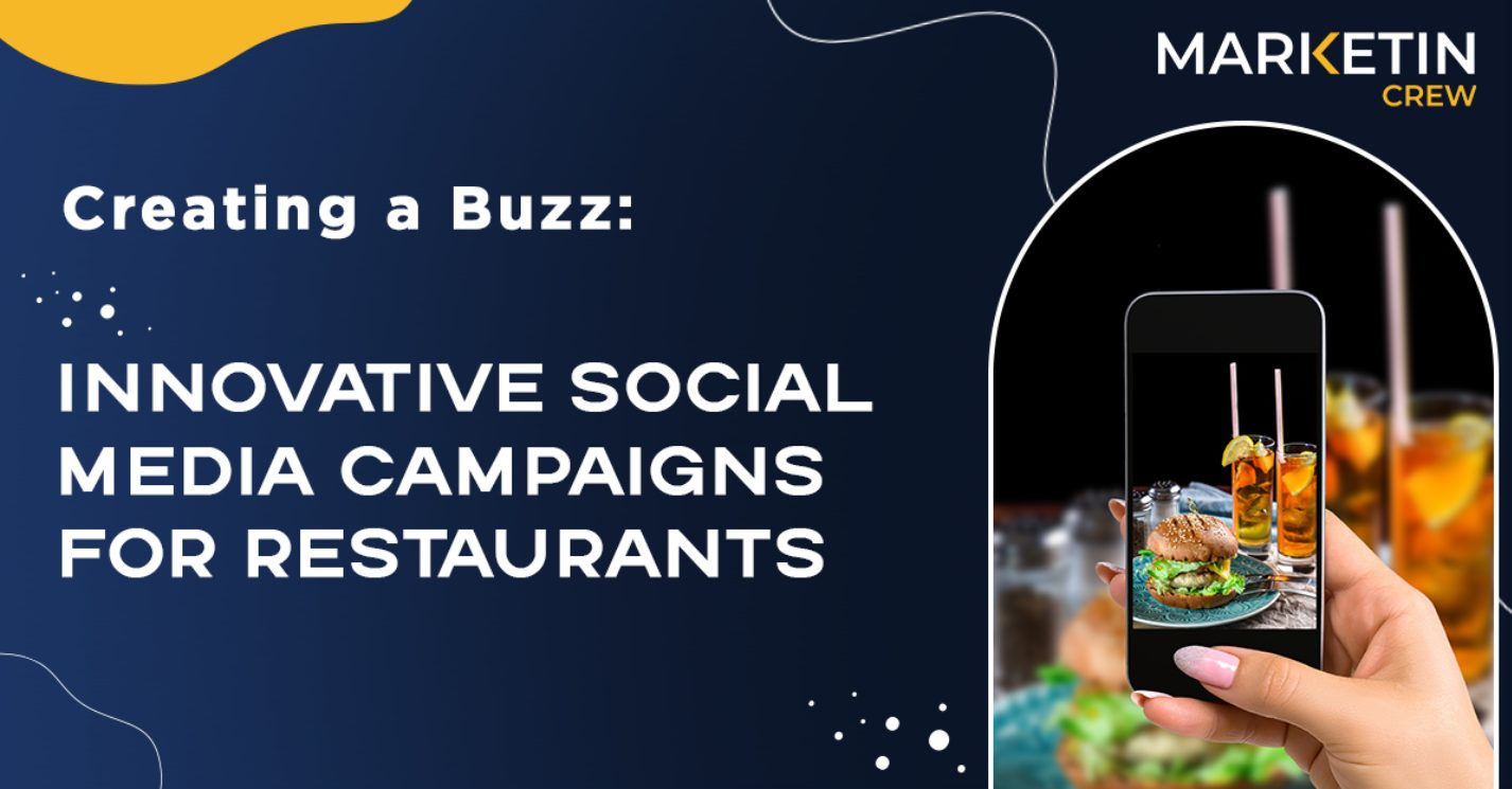 Creating a Buzz: Innovative Social Media Marketing Campaigns for Restaurants